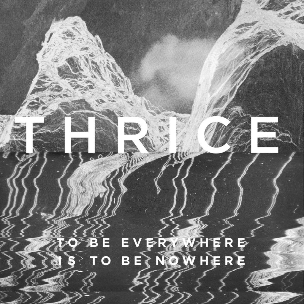 Thrice - To Be Everywhere Is To Be Nowhere cover