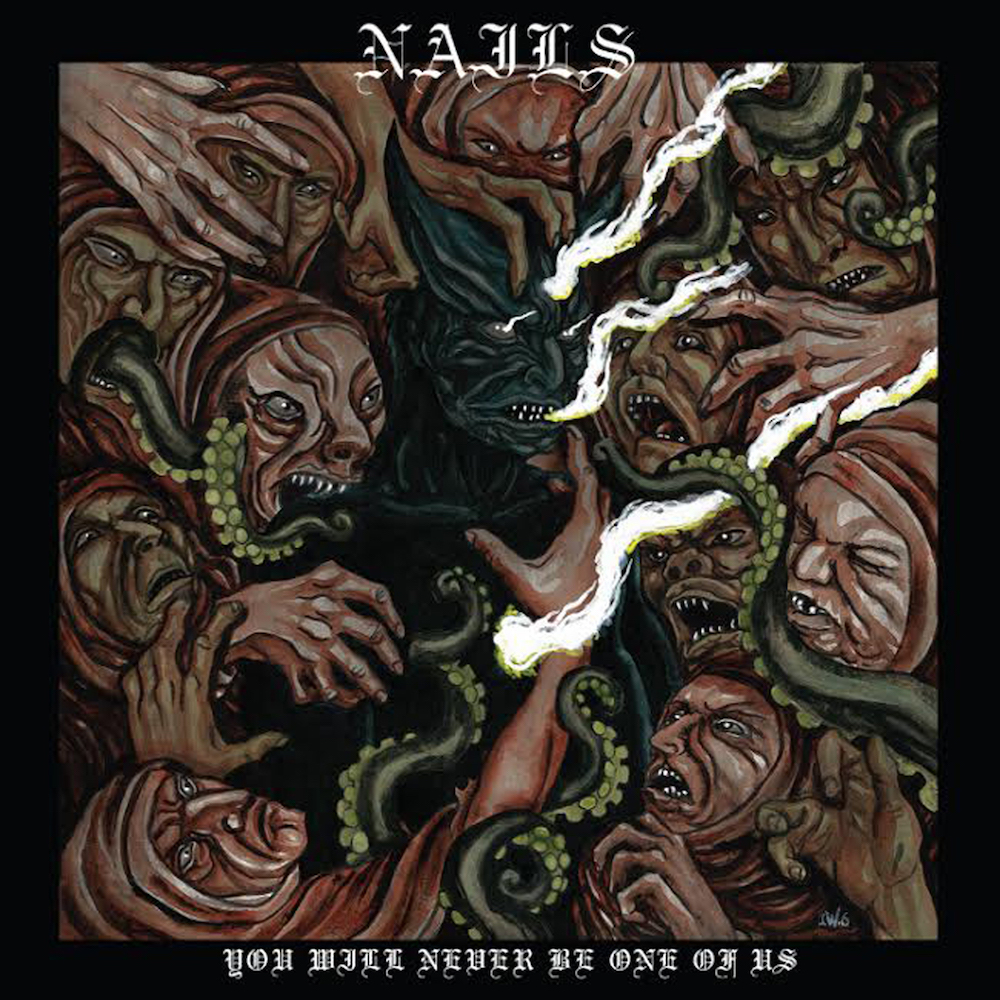 Nails - You Will Never Be One of Us