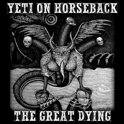 The Great Dying - Yeti on Horseback