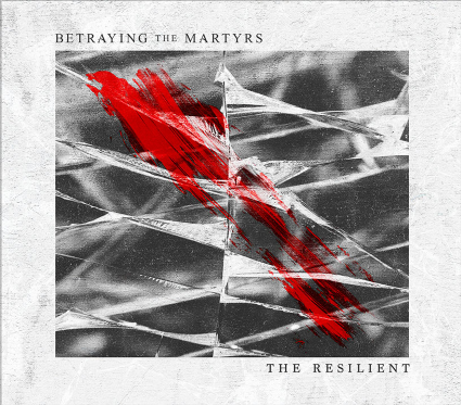 The Resilient - Betraying The Martyrs