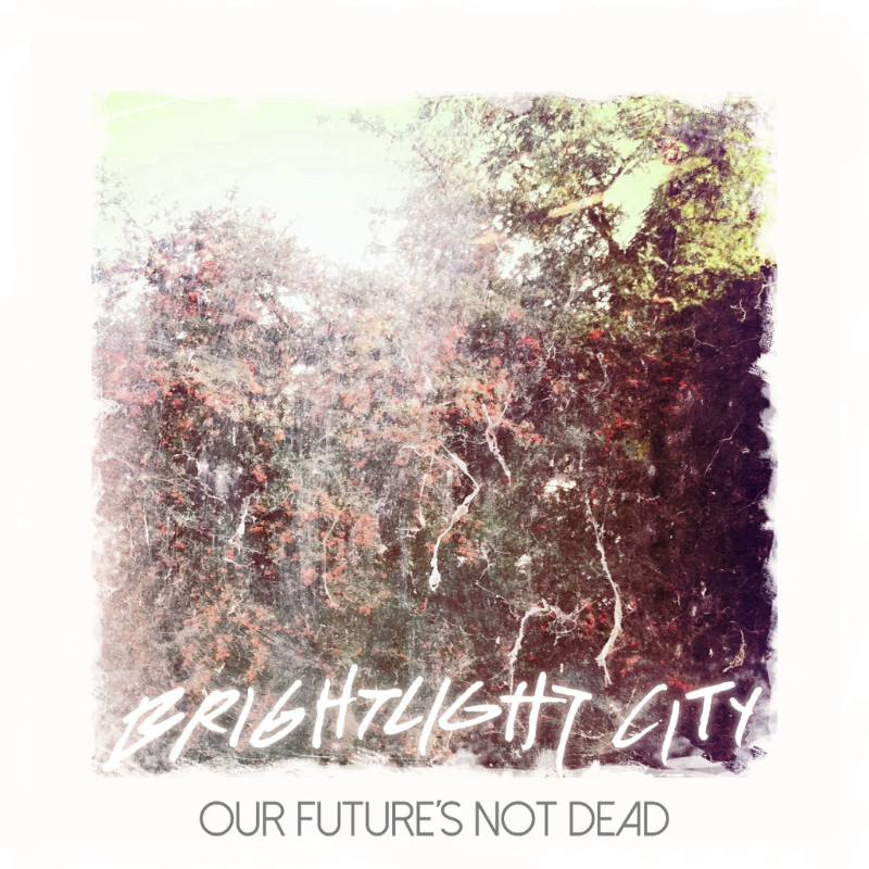 Our Future's Not Dead - Brightlight City