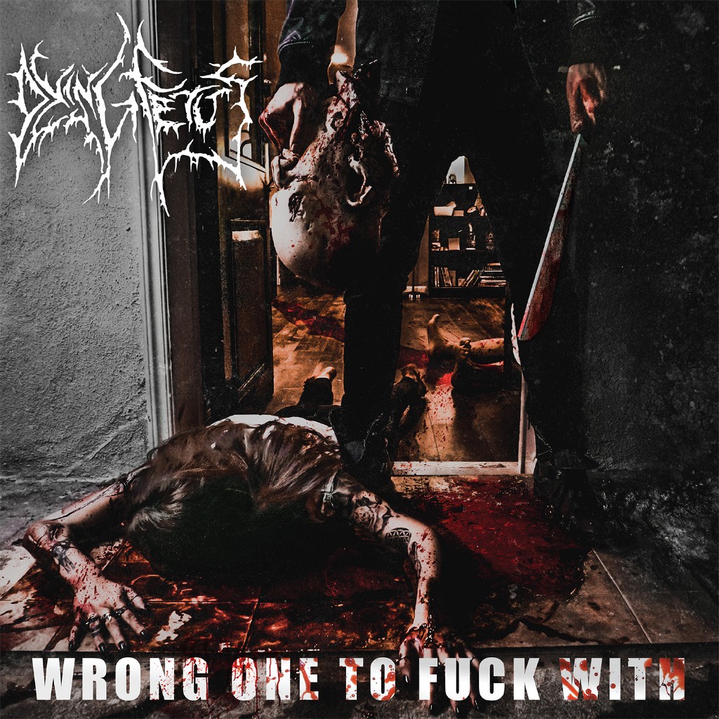 Wrong One To Fuck With - Dying Fetus