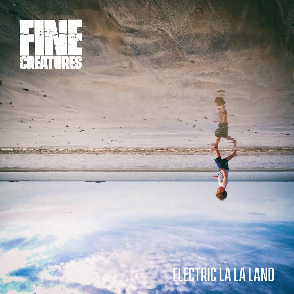 Electric La La Land - Fine Creatures