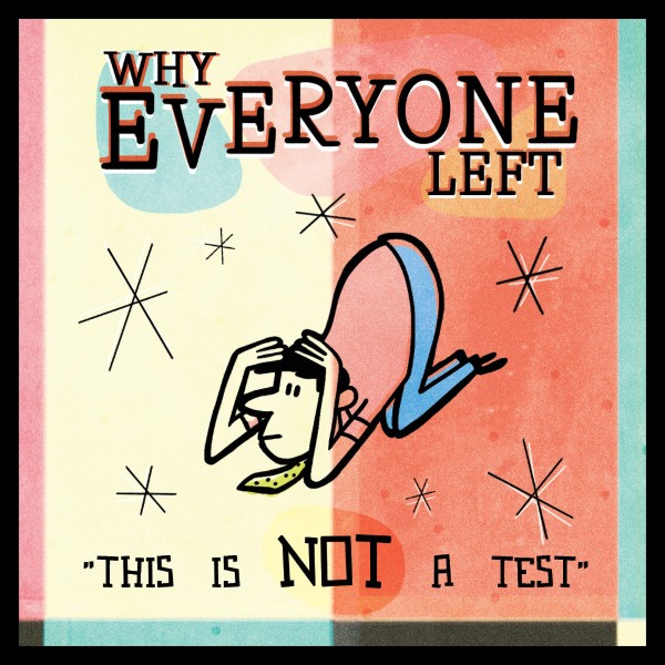 This Is Not A Test - Why Everyone Left