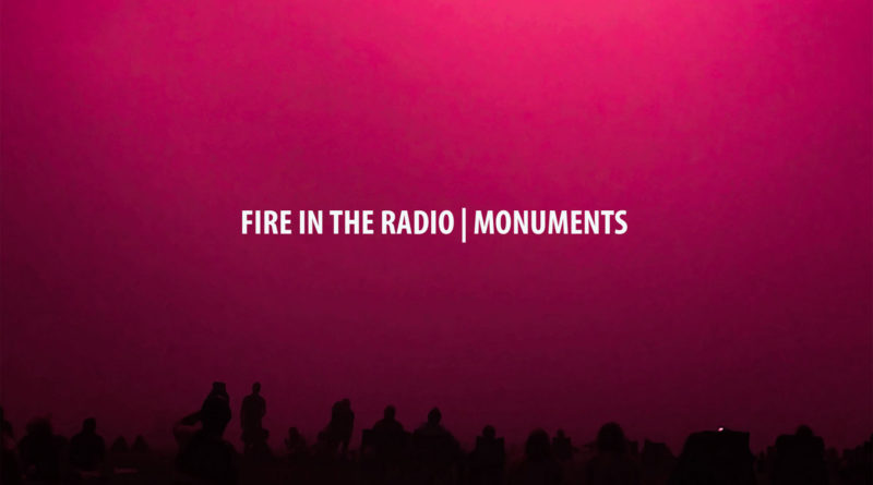 Fire In The Radio - Monuments