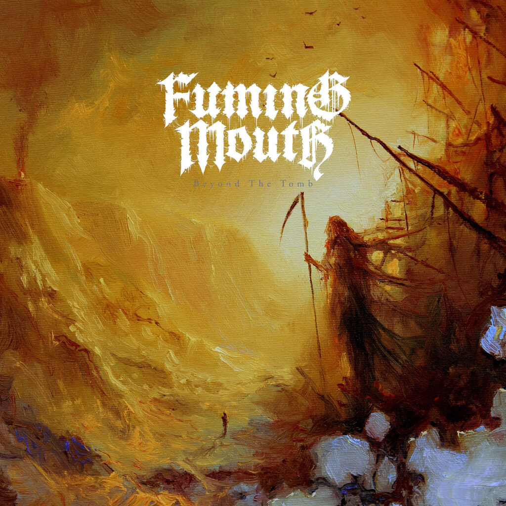 Beyond The Tomb - Fuming Mouth