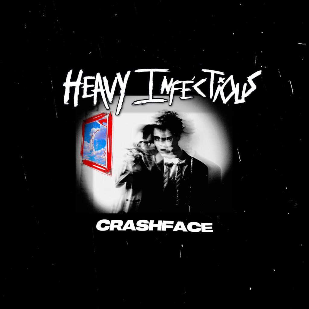 Heavy Infectious - Crashface