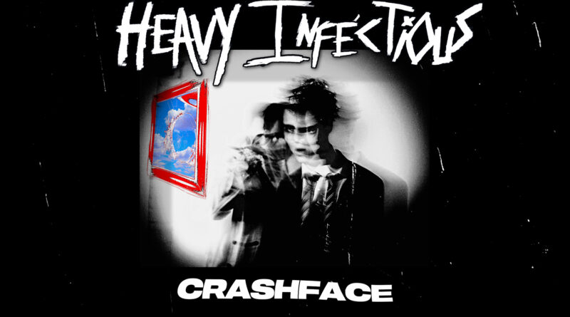 Heavy Infectious - Crashface