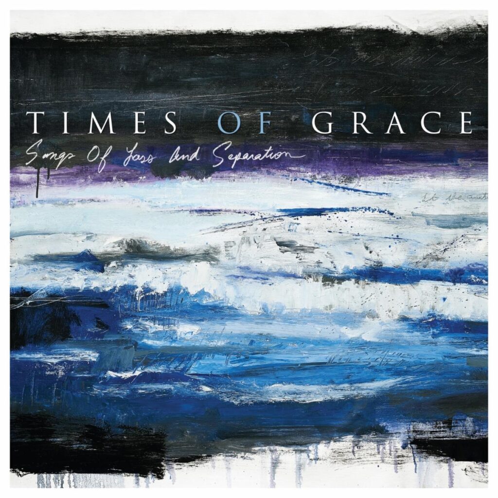 Songs Of Loss And Separation - Times of Grace