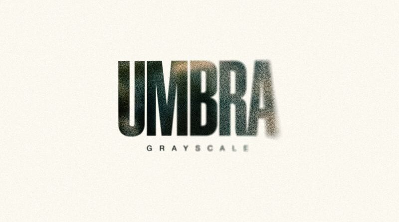 Umbra - Grayscale