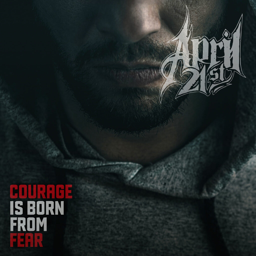 Courage Is Born From Fear - April 21st