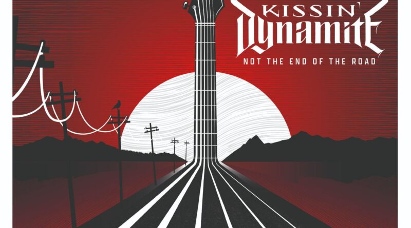 Not The End Of The Road - Kissin' Dynamite