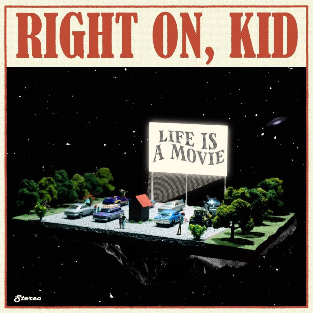 Life Is A Movie - Right On, Kid