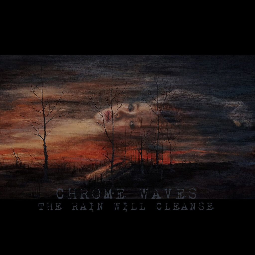 The Rain Will Cleanse - Chrome Waves