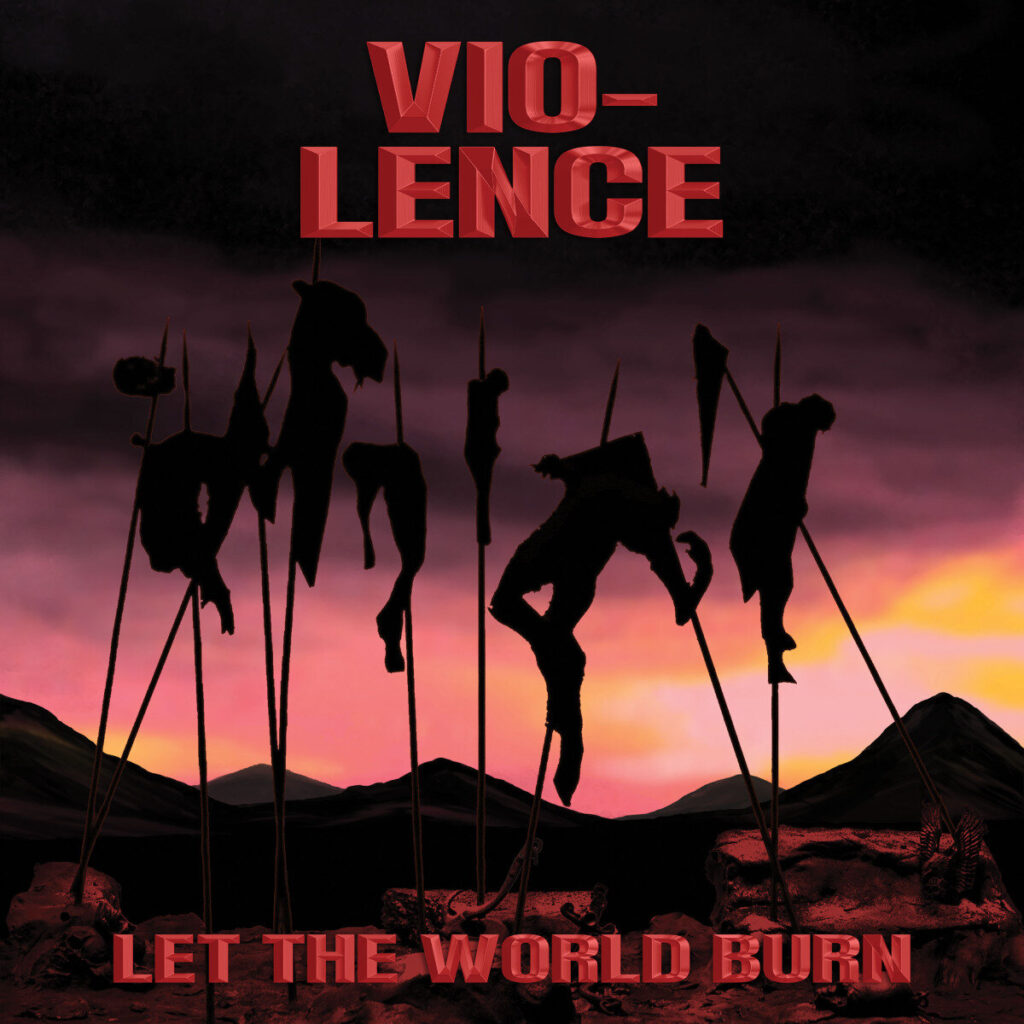Let The World Burn - Vio-Lence