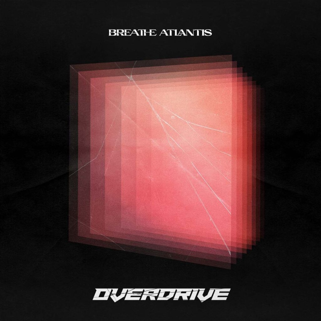 Overdrive - Breathe Atlantis
