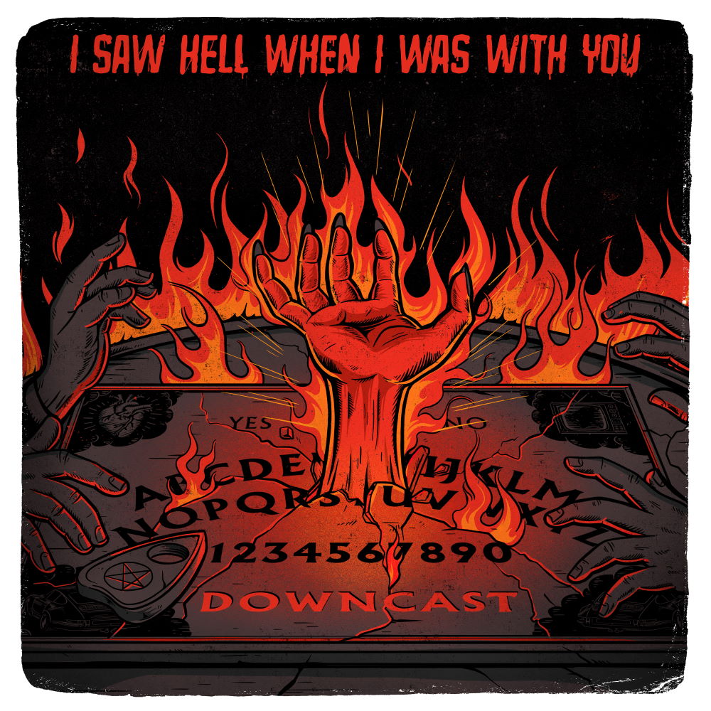 i saw hell when i was with you - downcast