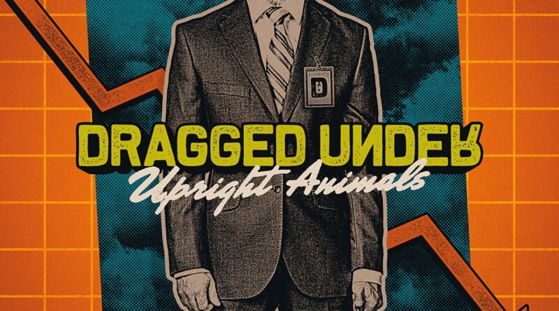 Upright Animals - Dragged Under