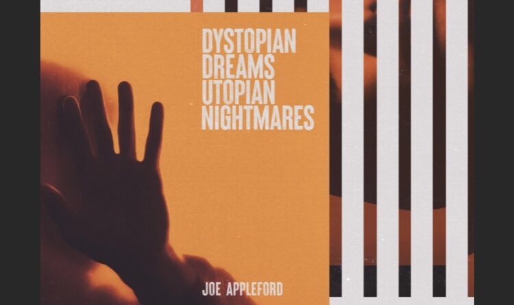 Dystopian Dreams, Utopian Nightmares - Joe Appleford