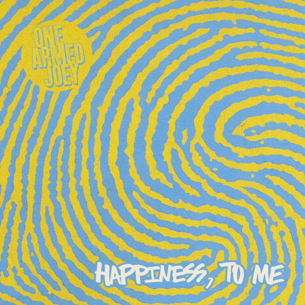 Happiness, To Me - One Armed Joey