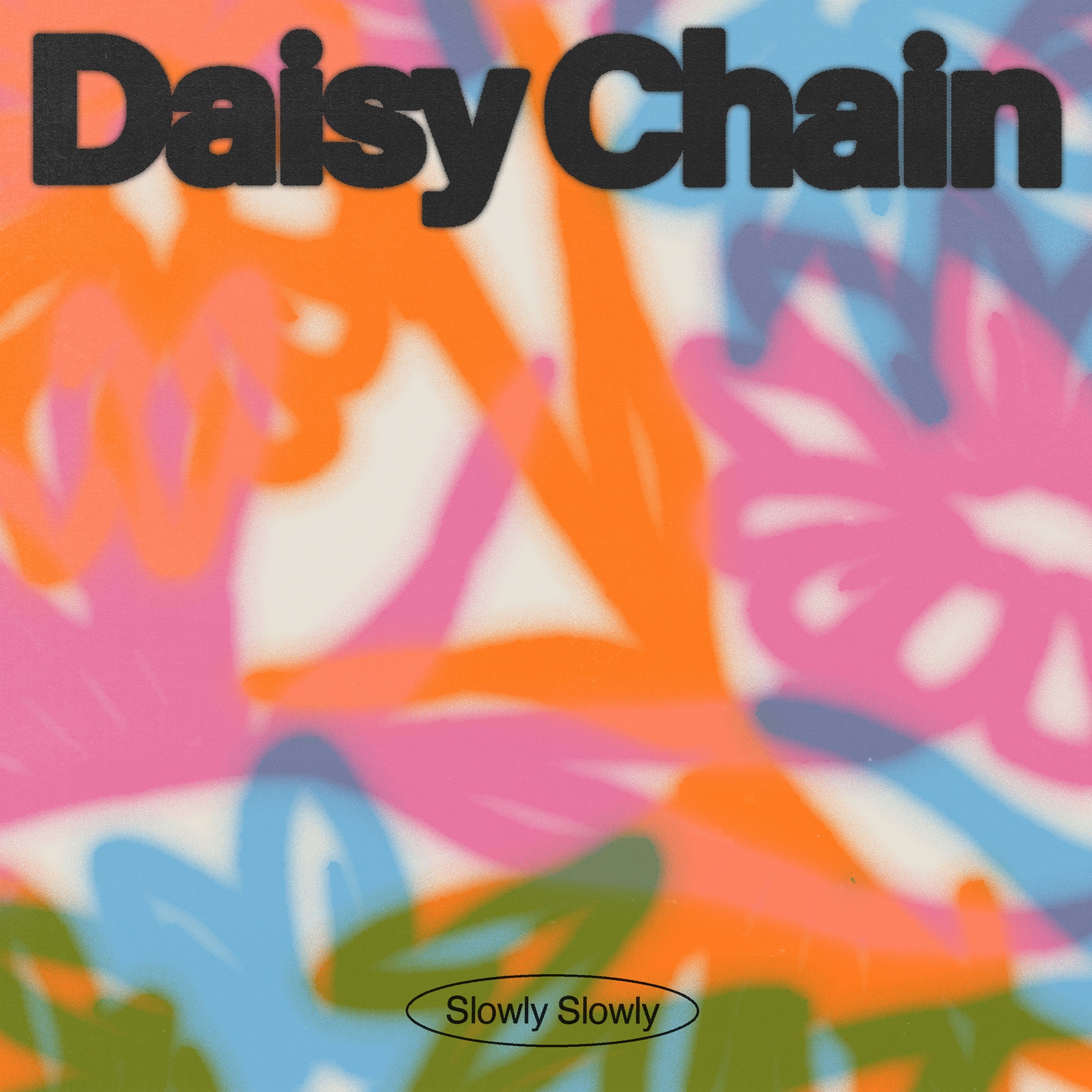 Daisy Chain - Slowly Slowly