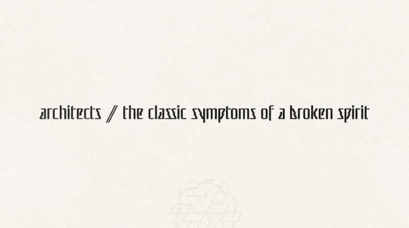 the classic symptoms of a broken spirit - Architects