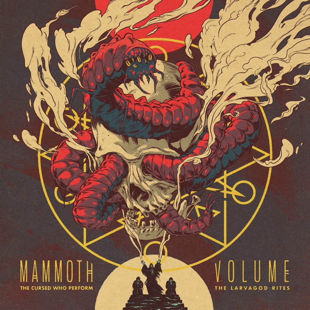 The Cursed Who Perform The Larvagod Rites - Mammoth Volume