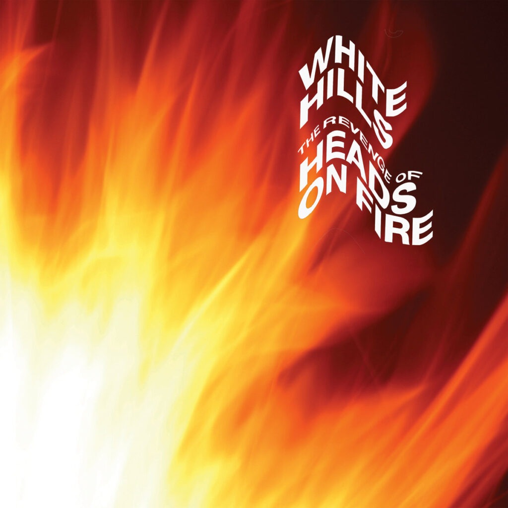 The Revenge Of Heads On Fire - White Hills