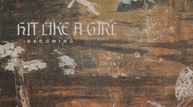 Becoming - Hit Like A Girl