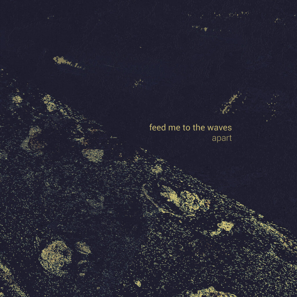 Apart - Feed Me To The Waves