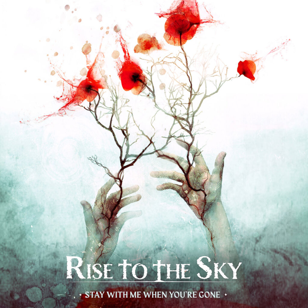 Stay With Me When You're Gone - Rise To The Sky
