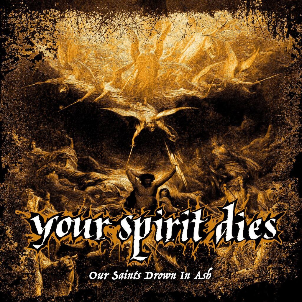 Our Saints Drown In Ash - Your Spirit Dies