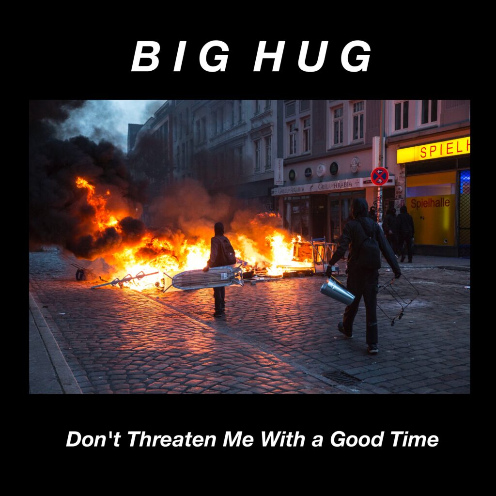 Don't Threaten Me With A Good Time - Big Hug