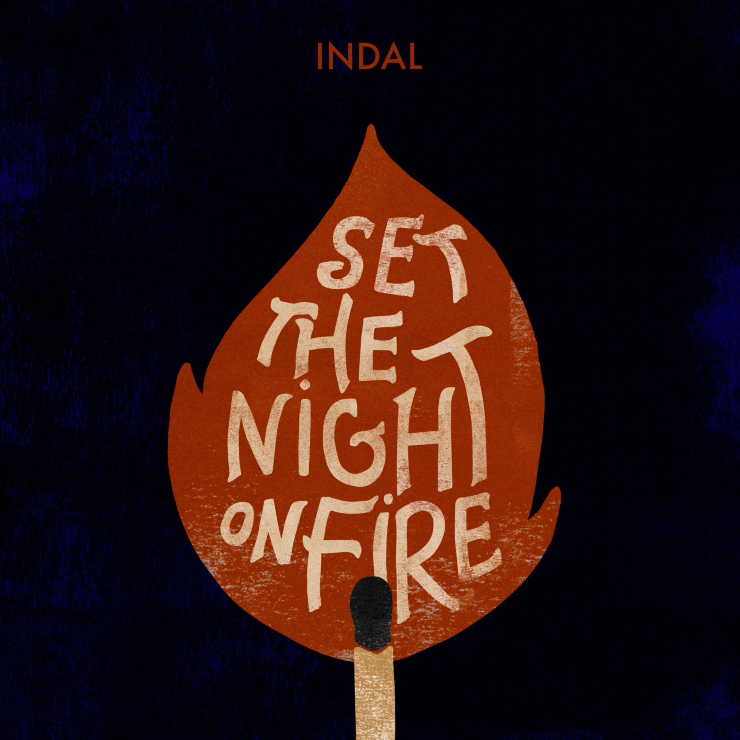 Set The Night On Fire - Indal