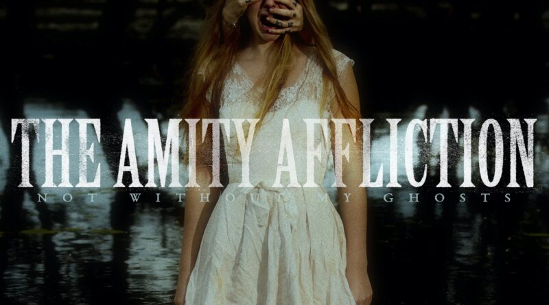 Not Without My Ghosts - The Amity Affliction