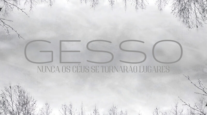 Nunca Os Ceus Se Tornarao Lugares - Gesso