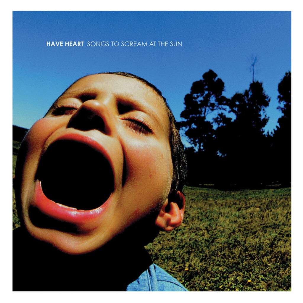 Songs To Scream At The Sun - Have Heart