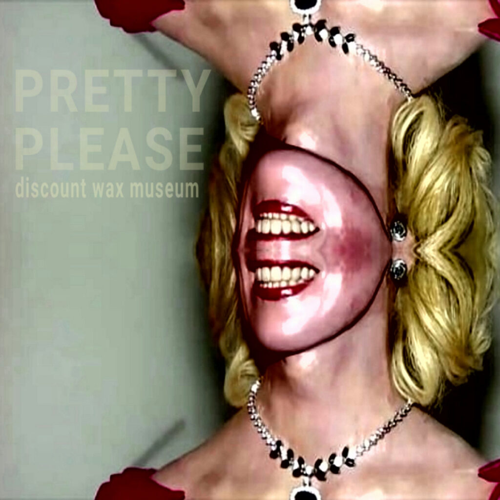 Discount Wax Museum - Pretty Please