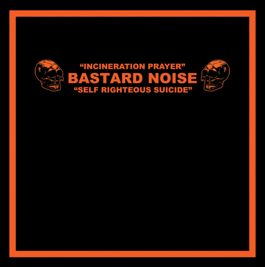 Incineration Prayer - Self Righteous Suicide - Bastard Noise