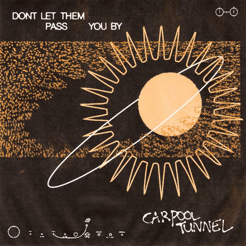 Don't Let Them Pass You By - Carpool Tunnel