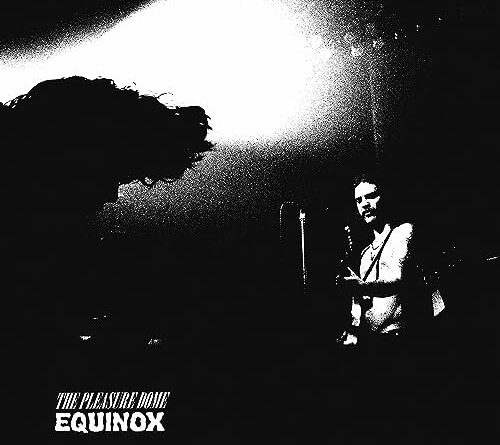 EQUINOX - The Pleasure Dome