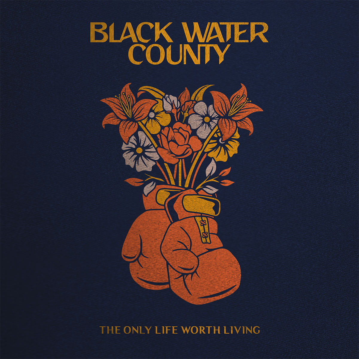 The Only Life Worth Living - Black Water County