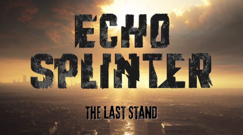 The Last Stand - Echo Splinter