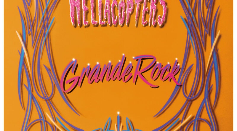 Grande Rock Revisited - The Hellacopters