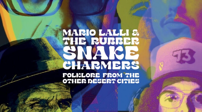 Mario Lalli & The Rubber Snake Charmers - Folklore From Other Desert Cities - Artwork