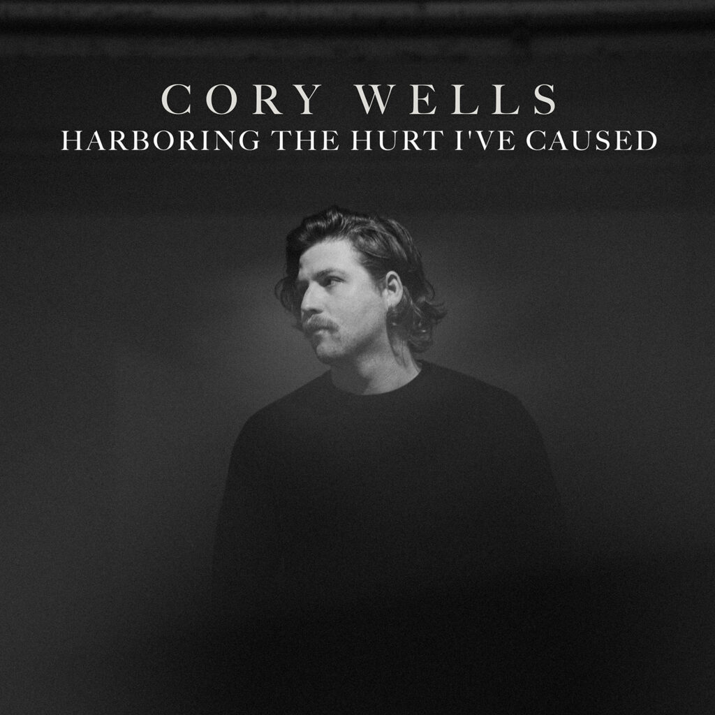 Harboring The Hurt I've Caused - Cory Wells