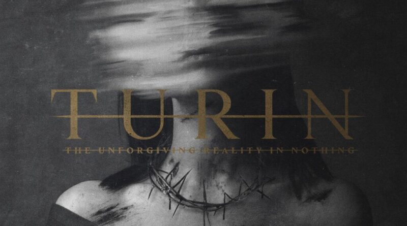 The Unforgiving Reality In Nothing - TURIN