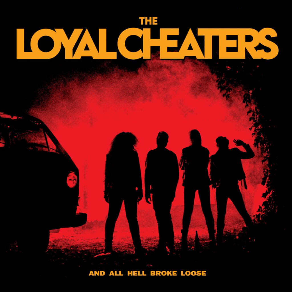And All Hell Broke Loose - The Loyal Cheaters
