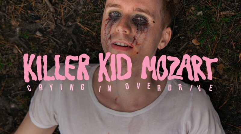 Killer Kid Mozart - Crying In Overdrive