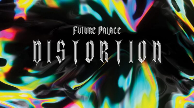 Distortion - Future Palace